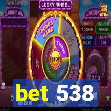 bet 538